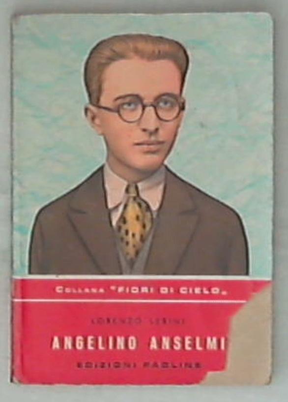 Angelino Anselmi / Lorenzo Lebini ; prefazione di Icilio Felici