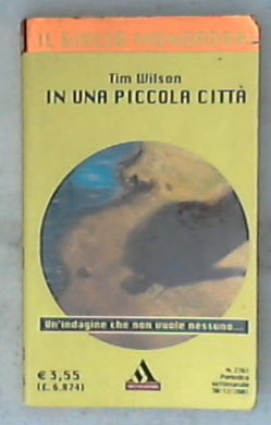 In una piccola città / Tim Wilson Il giallo Mondadori