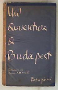 Un' avventura a Budapest : Silvino Gigante Ignazio Balla 1935