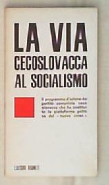 La via cecoslovacca : civilta al bivio: le proposte di Praga per un 1968