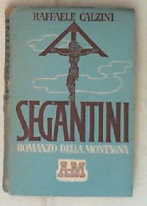 Segantini : romanzo della montagna / Raffaele Calzini 1934