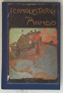I conquistatori del mondo : Romanzo sportivo 1914