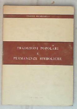 Tradizioni popolari e permanenze simboliche / Franco Manganelli