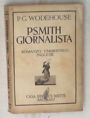 Psmith giornalista : Romanzo umoristico / Traduzione dall'Inglese di Gian Dauli