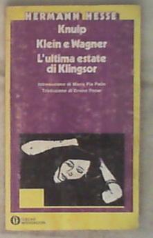 Knulp, Klein e Wagner ; L'ultima estate di Klingsor / Herman Hesse