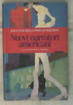 Nuovi narratori americani : racconti della postgeneration / Michael Wexler e John Hulme
