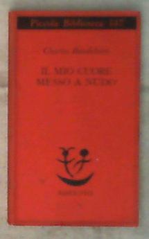 Il mio cuore messo a nudo : razzi, igiene, titoli e spunti per romanzi e racconti / Charles Baudelaire