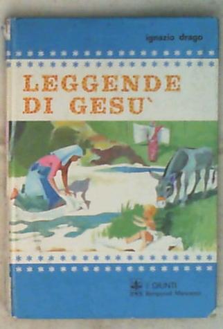 Leggende di Gesù / Ignazio Drago