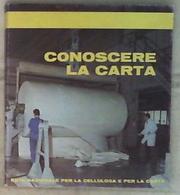 Conoscere la carta / Ente nazionale cellulosa e carta 1987