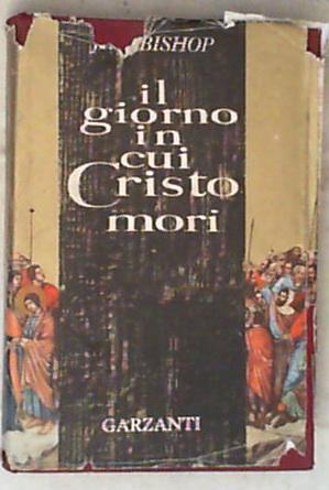 Il giorno in cui Cristo morì / Jim Bishop