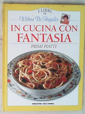 Primi piatti / Wilma De Angelis
