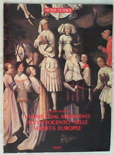 Storia e Dossier  Claudio Donati  I Nobili dal Medioevo all'ottocento nelle società europee