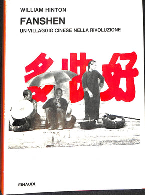 Fanshen : un villaggio cinese nella rivoluzione / William Hinton