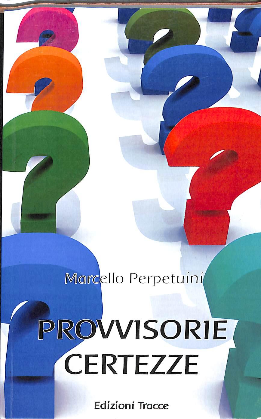 Provvisorie certezze<br /> Marcello Perpetuini