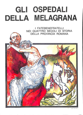 Gli Ospedali della melagrana : i Fatebenefratelli (Storia)