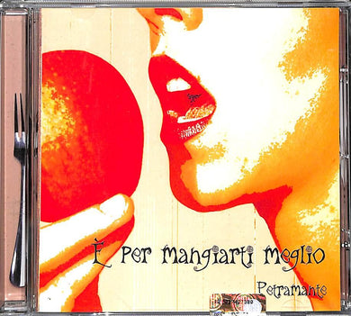 CD - E Per Mangiarti Meglio - Petramante