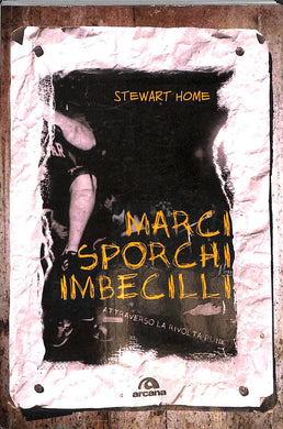 Marci, sporchi, imbecilli. Attraverso la rivolta punk (brossura)