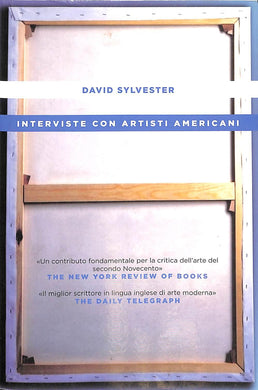 Interviste con artisti americani - di David Sylvester 2016
