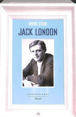 Jack London<br /> di Irving Stone