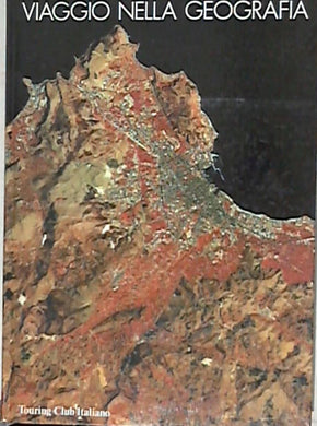 Viaggio nella geografia / Touring Club Italiano 1985