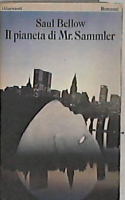 Il pianeta di Mr. Sammler / Saul Bellow