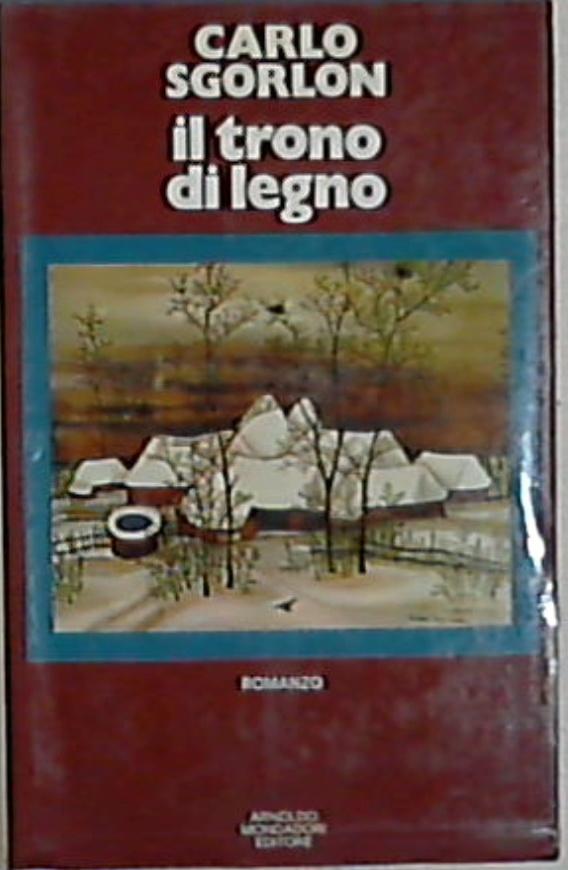 Il trono di legno  / Carlo Sgorlon