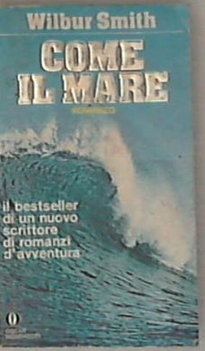 Come il mare / Wilbur Smith