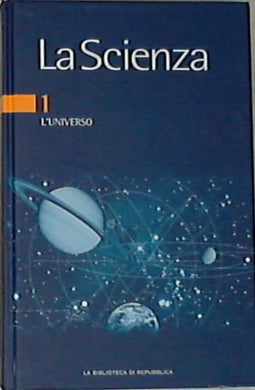 La Scienza - vol I L'Universo - Rilegato (Scienze)
