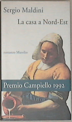 La casa a nord-est - Sergio Maldini