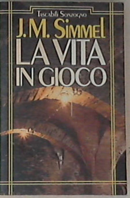 La vita in gioco - Johannes M. Simmel