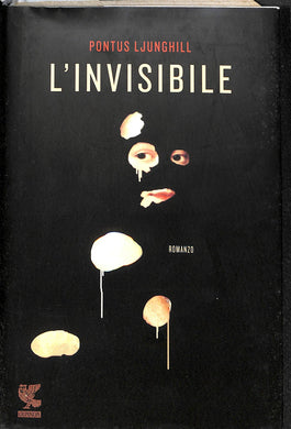 L' invisibile / i Pontus Ljunghill Rilegato