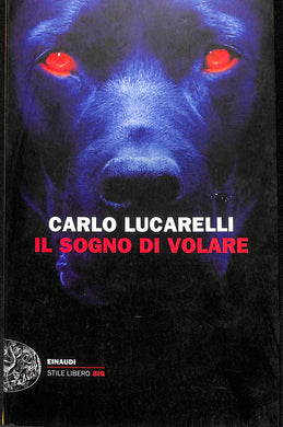 Il sogno di volare / Carlo Lucarelli
