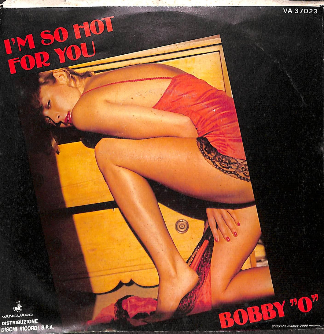 Bobby 'O'* - I'm So Hot For You Vinile 45 Giri Vanguard 1982 Stampa Italiana