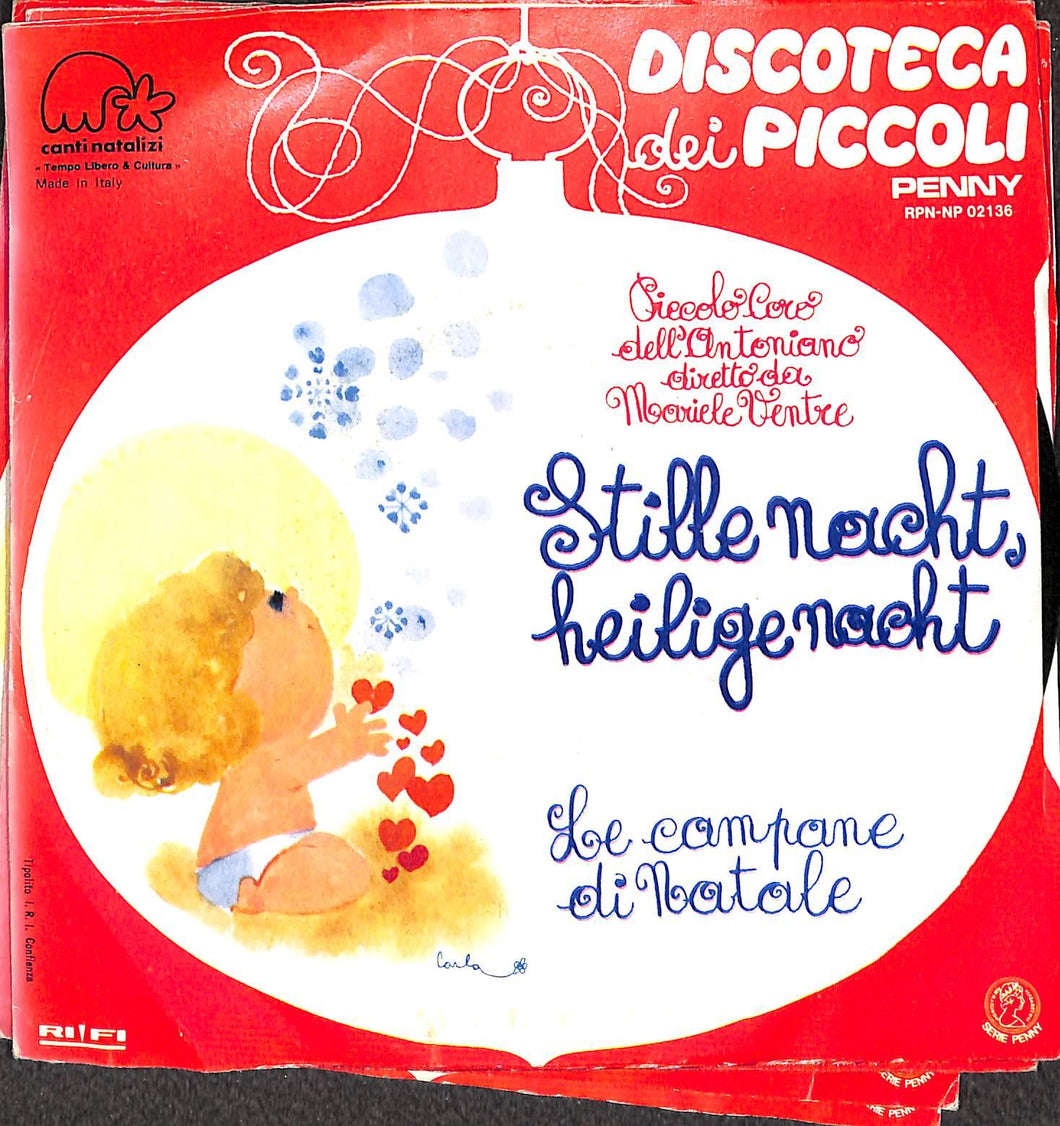 45 giri 7 '' - Piccolo Coro Dell'Antoniano - Stille Nacht Heilige Nacht / Le Campane Di Natale