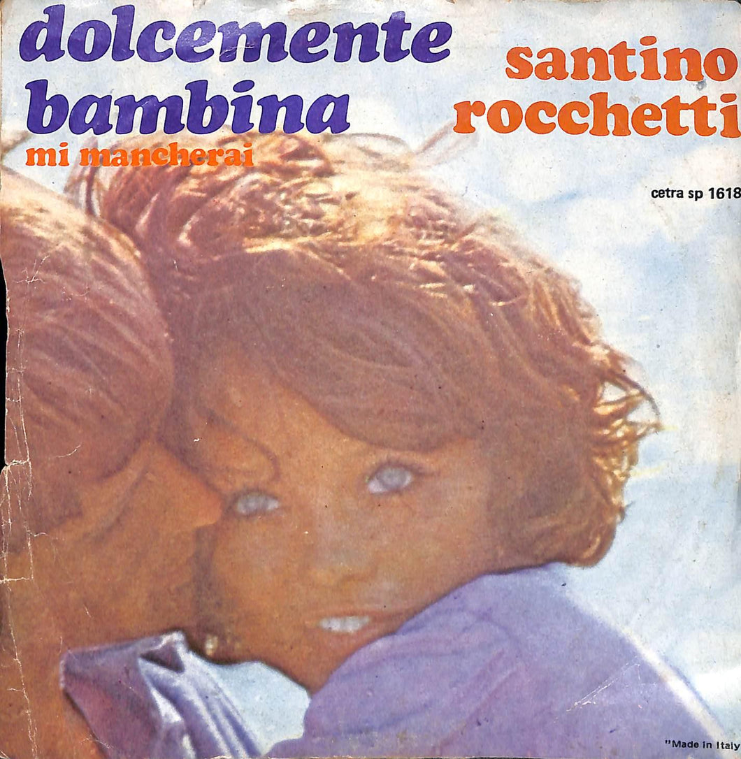 Santino Rocchetti - Dolcemente Bambina Vinile 45 Giri Cetra 1976 Stampa Italiana