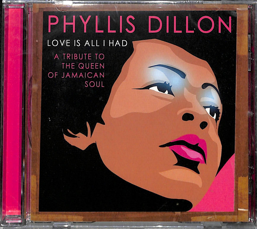 CD - Phyllis Dillon - Love Is All I Had (A Tribute To The Queen Of Jamaican Soul)