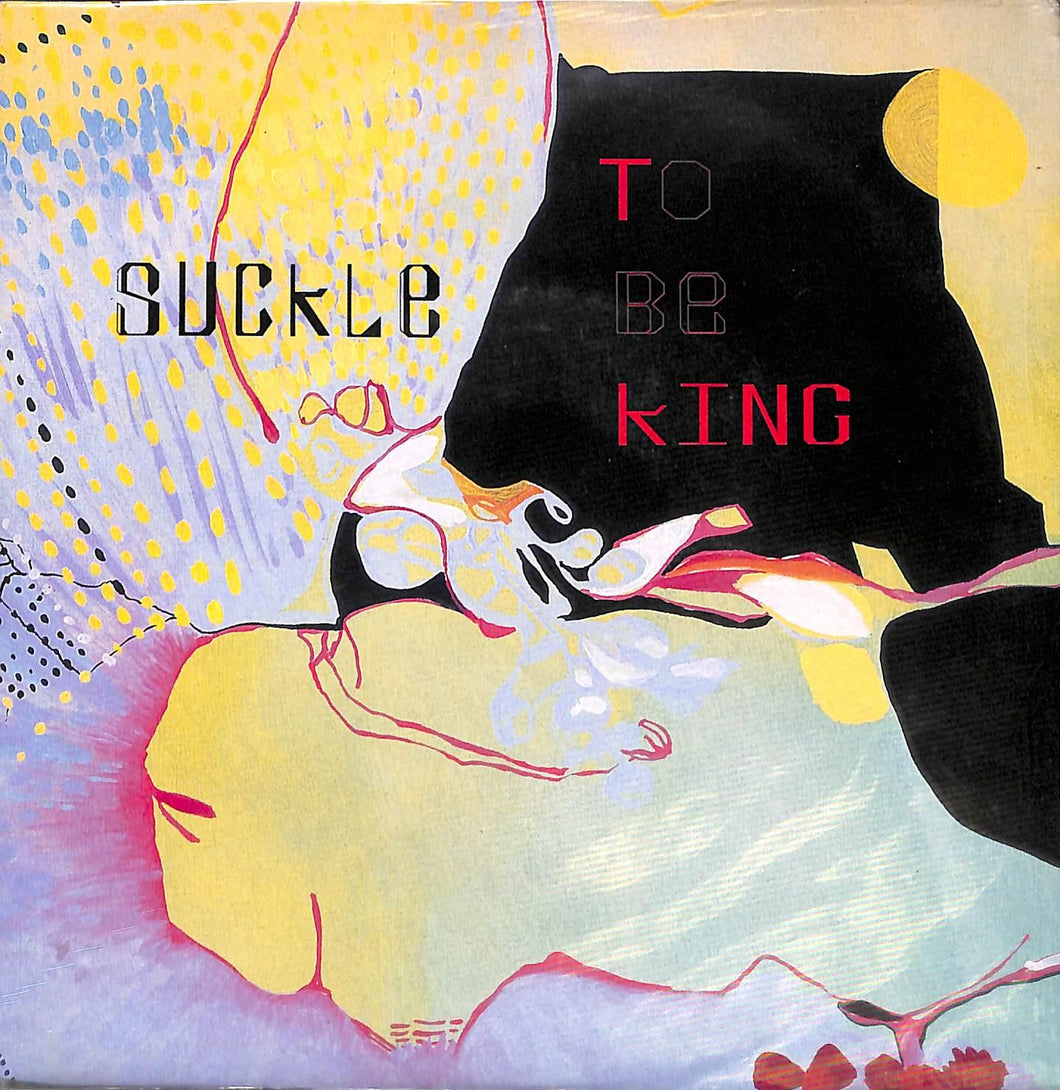 - Suckle - To Be King Vinile 45 Giri Chemikal Underground