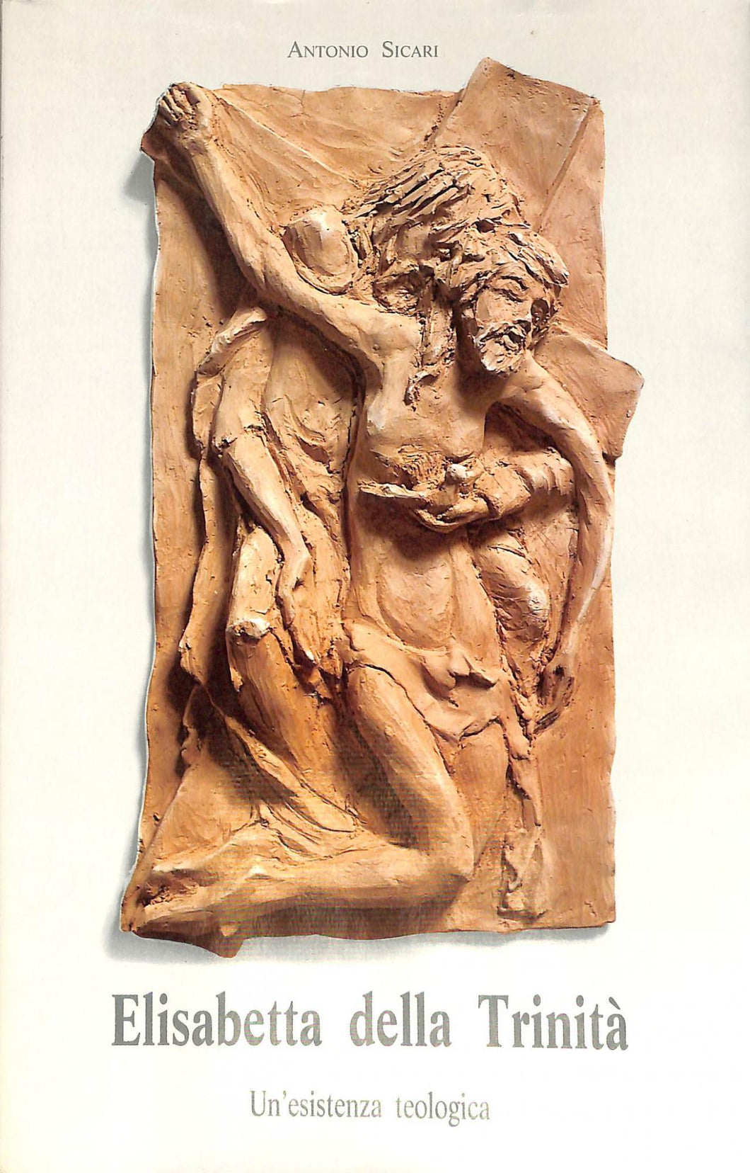 Elisabetta della Trinità : un'esistenza teologica / Antonio Sicari 1984