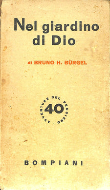 Nel giardino di Dio : vagabondaggi e meditazioni di un naturalista / Bruno H. Burgel