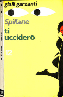 Ti ucciderò / Mickey Spillane<br />Garzanti, 1972