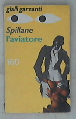 L' aviatore / Mickey Spillane ; i Enrico Cicogna