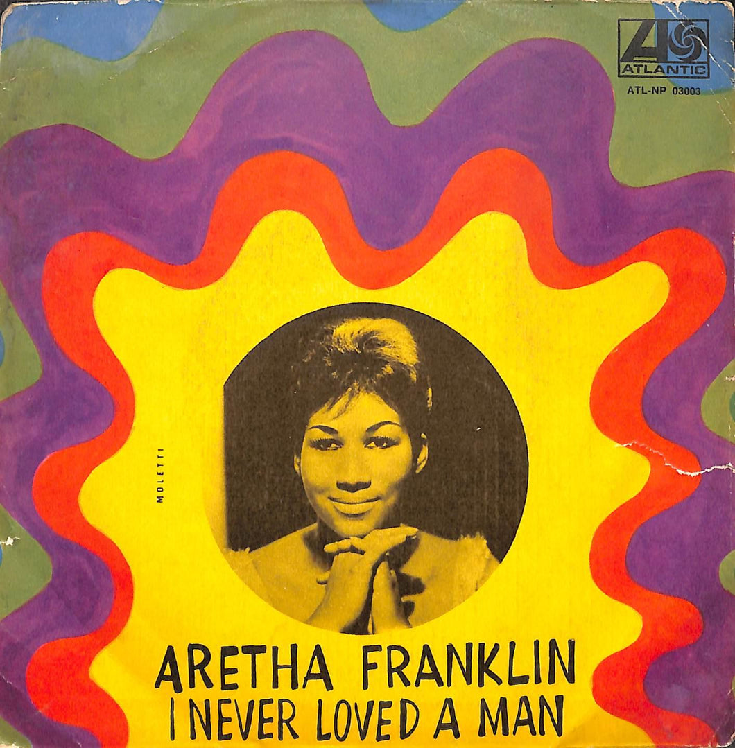 Aretha Franklin - I Never Loved A Man (The Way I Love You) Vinile 45 Giri Atlantic 1967 Stampa Italiana