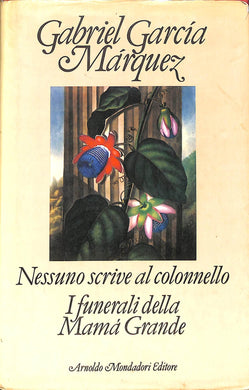 Nessuno scrive al colonnello ; I funerali della Mama Grande / Gabriel Garcia Marquez