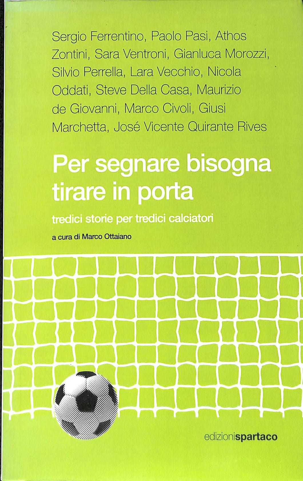 Per segnare bisogna tirare in porta. Tredici storie per tredici calciatori