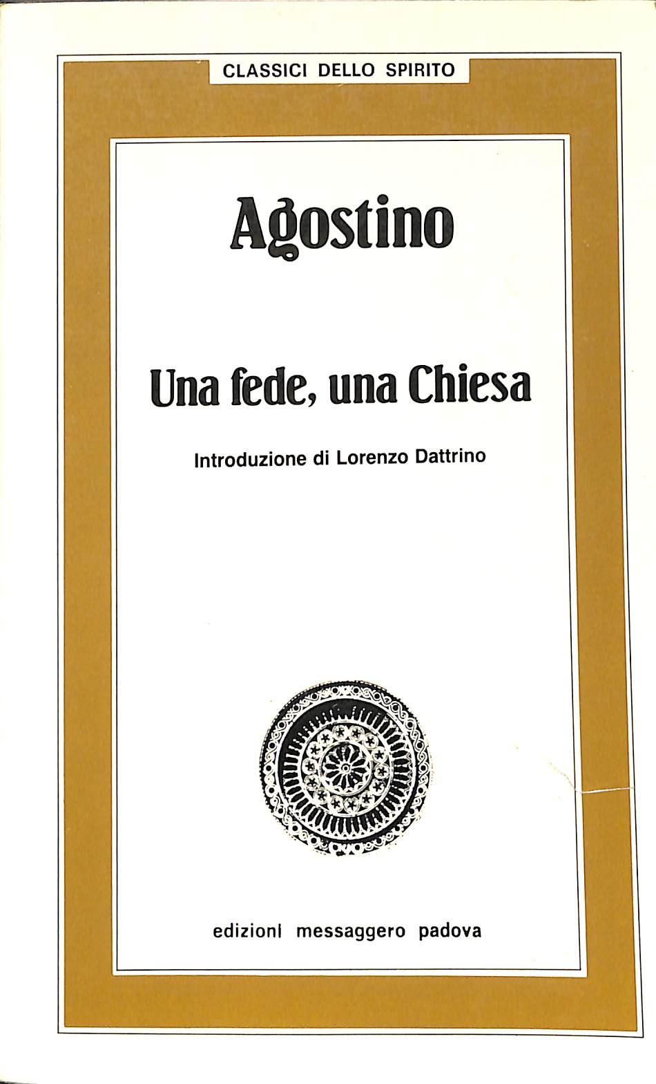 Agostino. Una fede, una Chiesa /  L. Dattrino