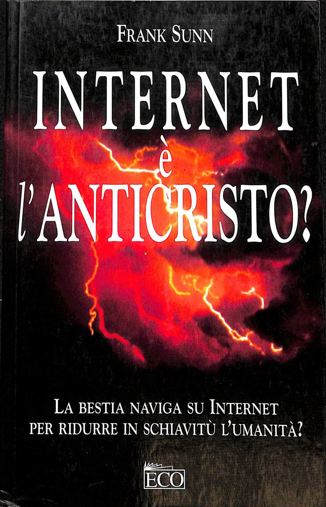 Internet è l'anticristo? /  Frank Sunn