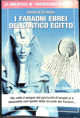 I faraoni ebrei dell'antico Egitto<br />di Ahmed Osman