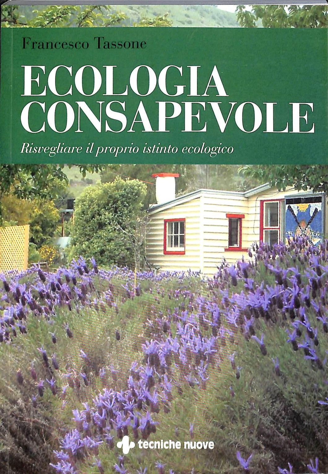 Ecologia consapevole. Risvegliare il proprio istinto ecologico<br 2012