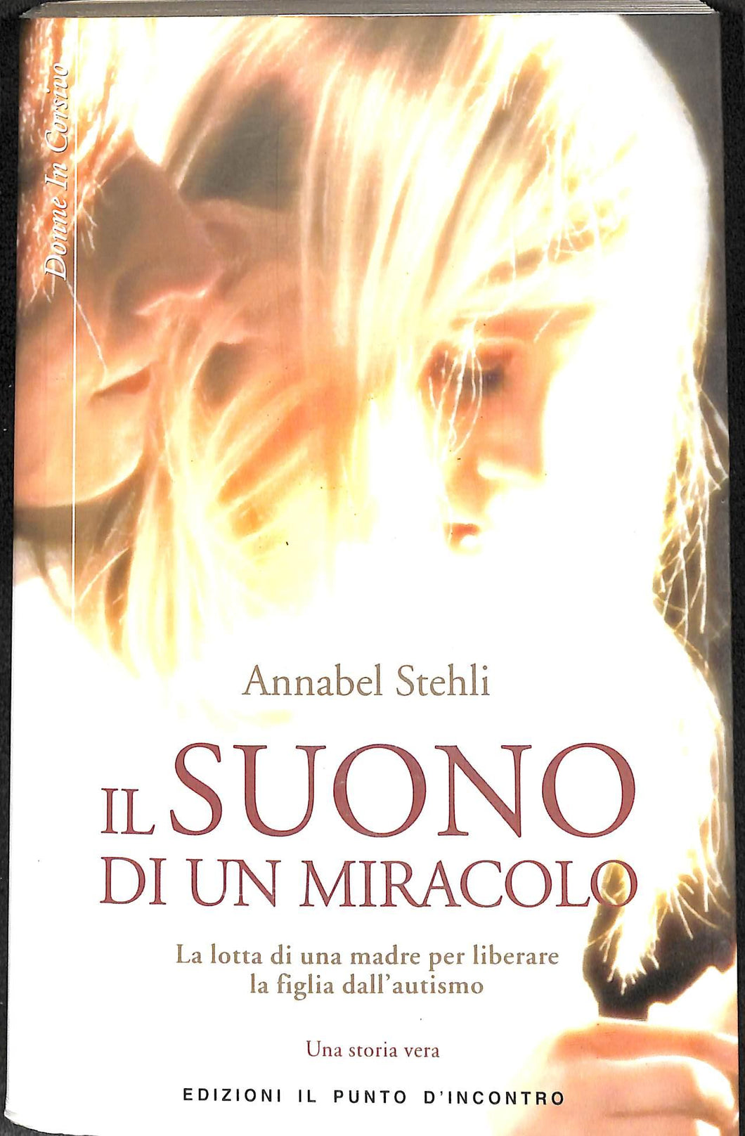 Il suono di un miracolo. La lotta di una madre per liberare la figlia dall'autismo<br />di Annabel Stehli