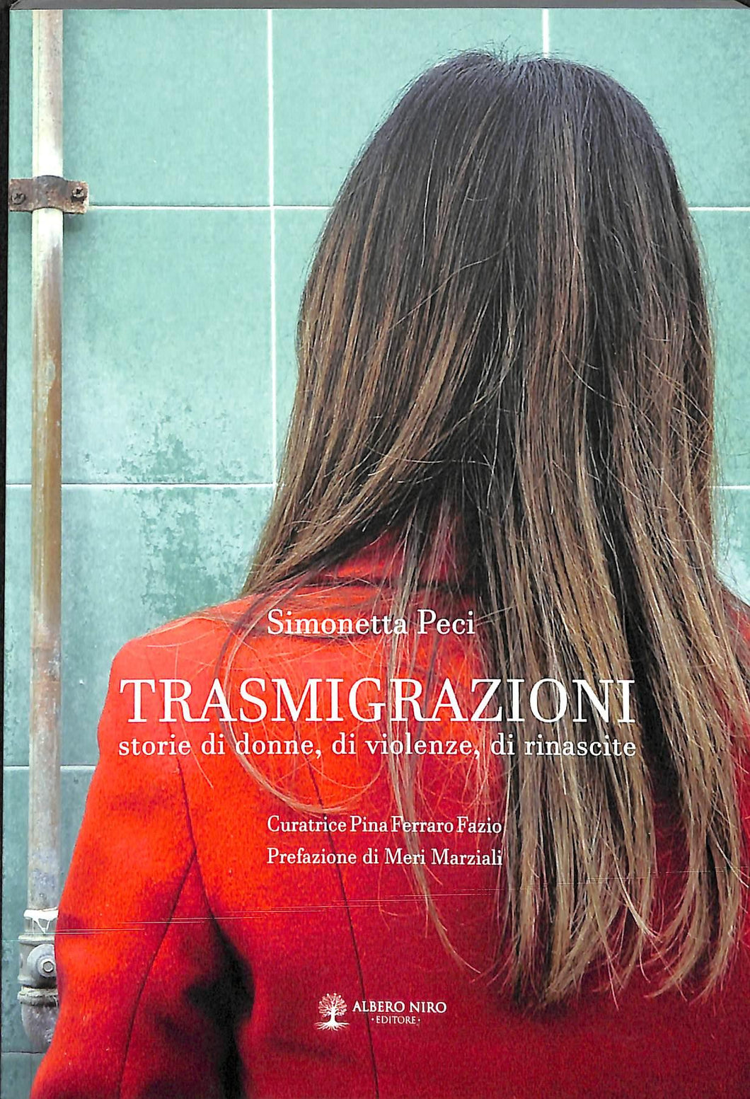 Trasmigrazioni. Storie di donne, di violenze, di rinascite - di 2016